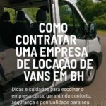 Como Contratar uma Empresa de Locação de Vans em BH. A mobilidade em grandes cidades como Belo Horizonte é um desafio constante
