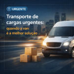 Transporte de cargas urgentes quando a van é a melhor solução