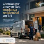Como alugar uma van para mudança residencial em BH e região com segurança e praticidade